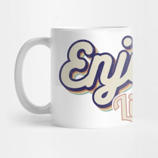 Enjoy Life, Positive message, Good vibes, motivational, cheerful, Happy Mug